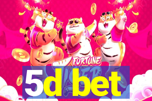 5d bet